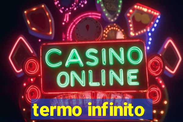 termo infinito